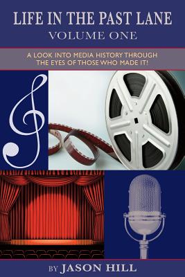 Life in the Past Lane - Volume One - A Look Into Media History Through the Eyes of Those Who Made It! Cover Image