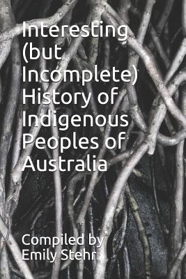 Interesting (But Incomplete) History of Indigenous Peoples of Australia Cover Image