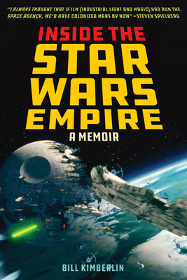 Inside the Star Wars Empire: A Memoir By Bill Kimberlin Cover Image
