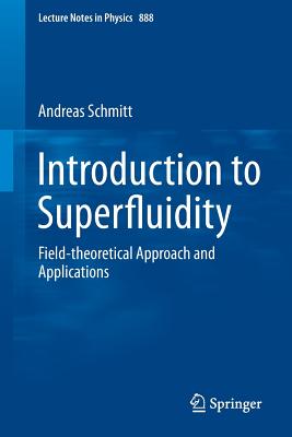 Introduction to Superfluidity: Field-Theoretical Approach and Applications (Lecture Notes in Physics #888) Cover Image