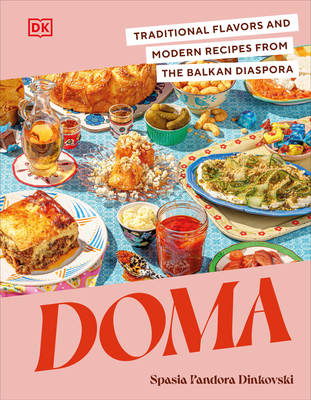 Doma: Traditional Flavors and Modern Recipes from the Balkan Diaspora Cover Image