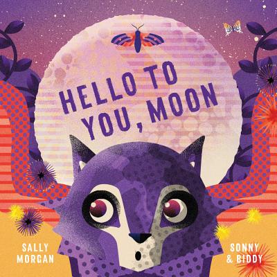 Hello to You, Moon By Sally Morgan, Sonny Day (Illustrator), Biddy Maroney (Illustrator) Cover Image