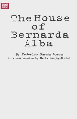 The House of Bernarda Alba By Federico Garcia Lorca, Marta Dunphy-Moriel Cover Image