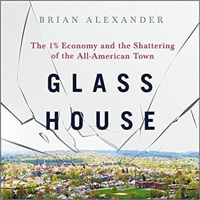 Glass House: The 1% Economy and the Shattering of the All-American Town cover
