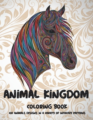 Animal Kingdom - Coloring Book - 100 Animals designs in a variety of  intricate patterns (Paperback) | Kona Stories Book Store
