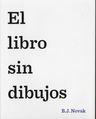 El Libro Sin Dibujos = The Book with No Pictures Cover Image