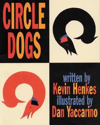 Circle Dogs By Kevin Henkes, Dan Yaccarino (Illustrator) Cover Image