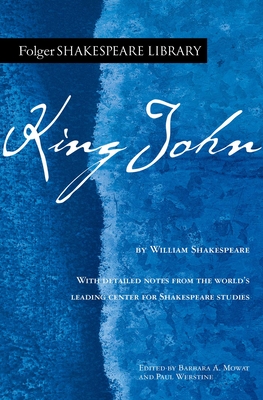 King John (Folger Shakespeare Library) By William Shakespeare, Dr. Barbara A. Mowat (Editor), Paul Werstine, Ph.D. (Editor) Cover Image