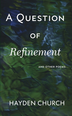 A Question of Refinement: and other poems Cover Image