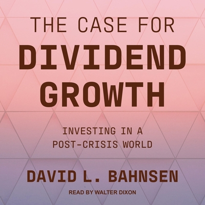The Case for Dividend Growth Lib/E: Investing in a Post-Crisis World ...