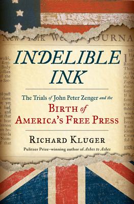 Indelible Ink: The Trials of John Peter Zenger and the Birth of America's Free Press Cover Image