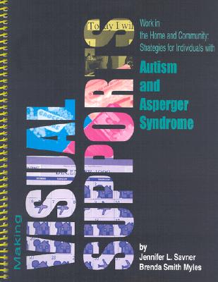 Making Visual Supports Work in the Home and Community: Strategies for Individuals with Autism and Asperger Syndrome Cover Image