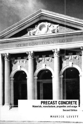 Precast Concrete: Materials, Manufacture, Properties and Usage, Second Edition Cover Image