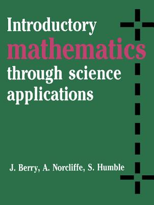 Introductory Mathematics Through Science Applications By J. Berry, A. Norcliffe, S. Humble Cover Image