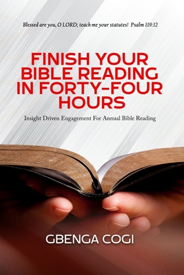 Finish Your Bible Reading in Forty-Four Hours By Gbenga Cogi Cover Image