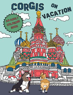 Corgis On Vacation: An Adult Coloring Book By Kerri Wood Thomson Cover Image