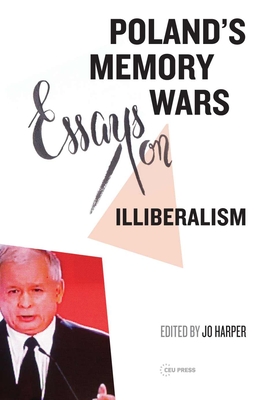 Poland's Memory Wars: Essays on Illiberalism By Jo Harper (Editor) Cover Image