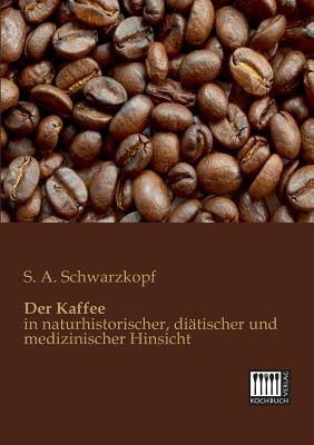Der Kaffee By S. A. Schwarzkopf Cover Image