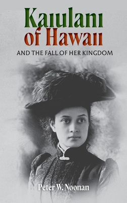 Kaiulani Of Hawaii: And The Fall Of Her Kingdom