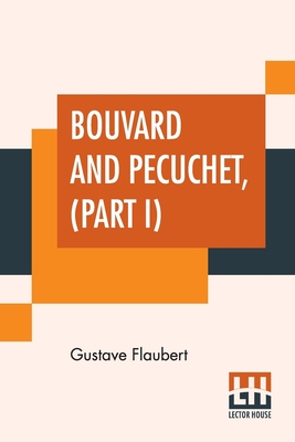 Bouvard And Pecuchet, Part I: A Tragi-Comic Novel Of Bourgeois Life Cover Image