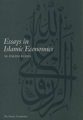 Essays in Islamic Economics (Islamic Economics S) By M. Fahim Khan Cover Image