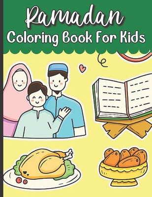 Ramadan Coloring Book For Kids: Islamic Coloring Book Kids Age 3-8 Special Gift For Your Children Preschool And Toddlers To Celebrate The Holy Month. Cover Image
