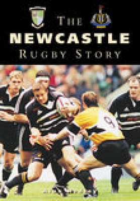 The Newcastle Rugby Story Cover Image