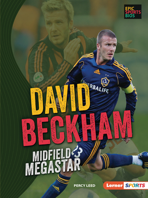 David Beckham: Midfield Megastar (Epic Sports BIOS (Lerner (Tm) Sports))