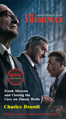 The Irishman (Movie Tie-In): Frank Sheeran and Closing the Case on Jimmy Hoffa By Charles Brandt Cover Image
