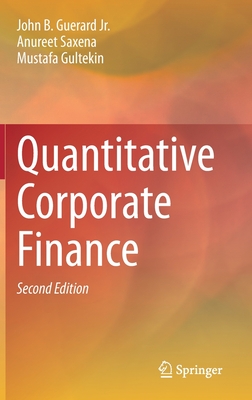Quantitative Corporate Finance By John B. Guerard Jr, Anureet Saxena, Mustafa Gultekin Cover Image