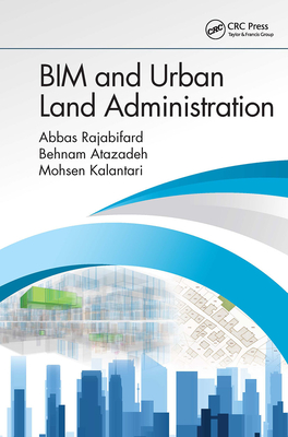 Bim and Urban Land Administration: The History of Signal Processing and How We Communicate By Abbas Rajabifard, Behnam Atazadeh, Mohsen Kalantari Cover Image