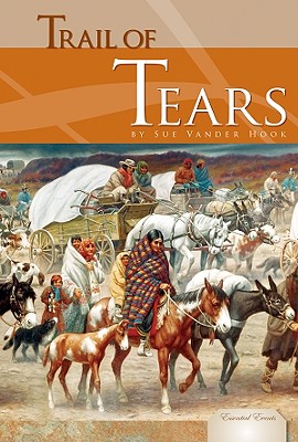 Trail of Tears (Essential Events Set 4) By Sue Vander Hook Cover Image
