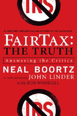 FairTax: The Truth: Answering the Critics By Neal Boortz, John Linder Cover Image