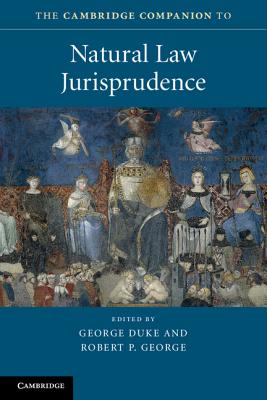 The Cambridge Companion to Natural Law Jurisprudence (Cambridge Companions to Law) Cover Image