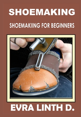 Shoe Making: Shoemaking for beginners Cover Image