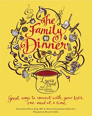 The Family Dinner: Great Ways to Connect with Your Kids, One Meal at a Time Cover Image