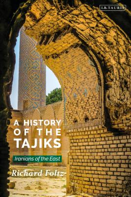 A History of the Tajiks: Iranians of the East (Library of Middle East History) Cover Image
