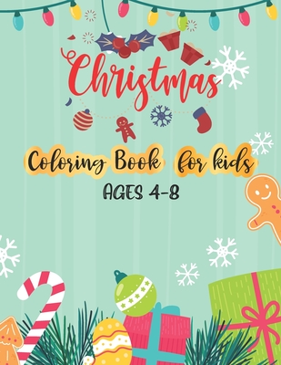 Christmas Coloring Book For Kids Ages 4-8: Christmas Coloring Books with  Fun and Relaxing 50 Christmas Coloring Pages are an excellent Gifts for  Boys (Paperback)