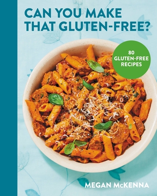 Can You Make That Gluten-Free? By Megan McKenna Cover Image