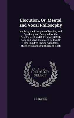 Cover for Elocution, Or, Mental and Vocal Philosophy
