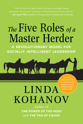 The Five Roles of a Master Herder: A Revolutionary Model for Socially Intelligent Leadership By Linda Kohanov Cover Image