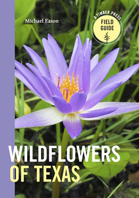 Wildflowers of Texas (A Timber Press Field Guide)