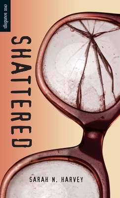 Shattered (Orca Soundings) By Sarah N. Harvey Cover Image