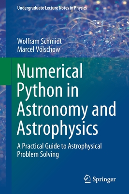 Numerical Python in Astronomy and Astrophysics: A Practical Guide to Astrophysical Problem Solving (Undergraduate Lecture Notes in Physics) Cover Image
