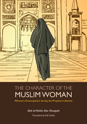 The Character of the Muslim Woman: Women's Emancipation During the Prophet's Lifetime Cover Image