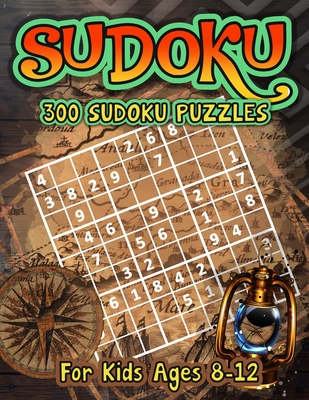 SUDOKU, 300 Sudoku Puzzles For Kids Ages 8-12: The Kids' Book of Sudoku - Sudoku Puzzles for Children Age 8, 9, 10, 11, 12 - With Solutions