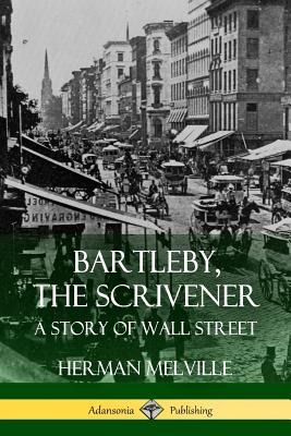 Bartleby, the Scrivener: A Story of Wall Street Cover Image