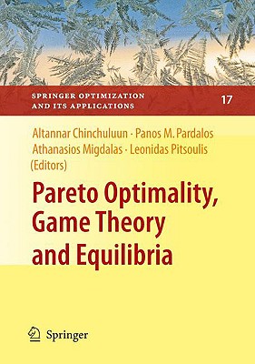 Pareto Optimality, Game Theory and Equilibria (Springer Optimization and Its Applications #17)