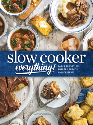 Slow Cooker Everything: Easy & Effortless Suppers, Breads, and Desserts By Josh Miller (Editor) Cover Image