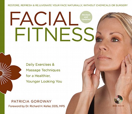 Facial Fitness: Daily Exercises & Massage Techniques for a Healthier, Younger Looking You [With DVD] Cover Image